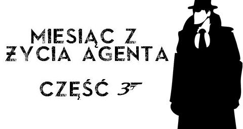 Miesic z ycia Agenta  - cz III